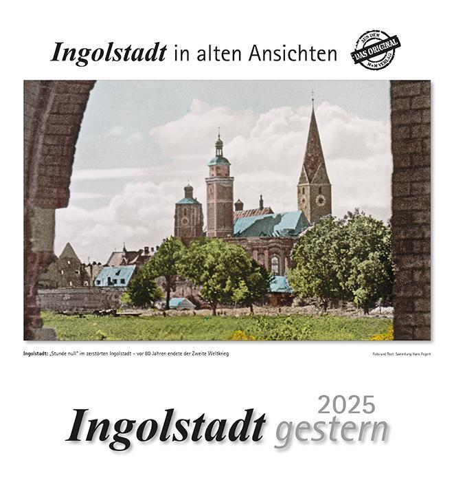 Cover: 9783961666096 | Ingolstadt gestern 2025 | Ingolstadt in alten Ansichten | Kalender