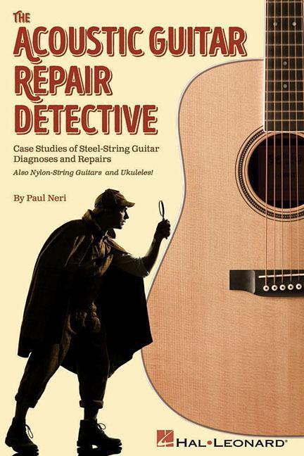 Cover: 9781495069154 | The Acoustic Guitar Repair Detective: Case Studies of Steel-String...