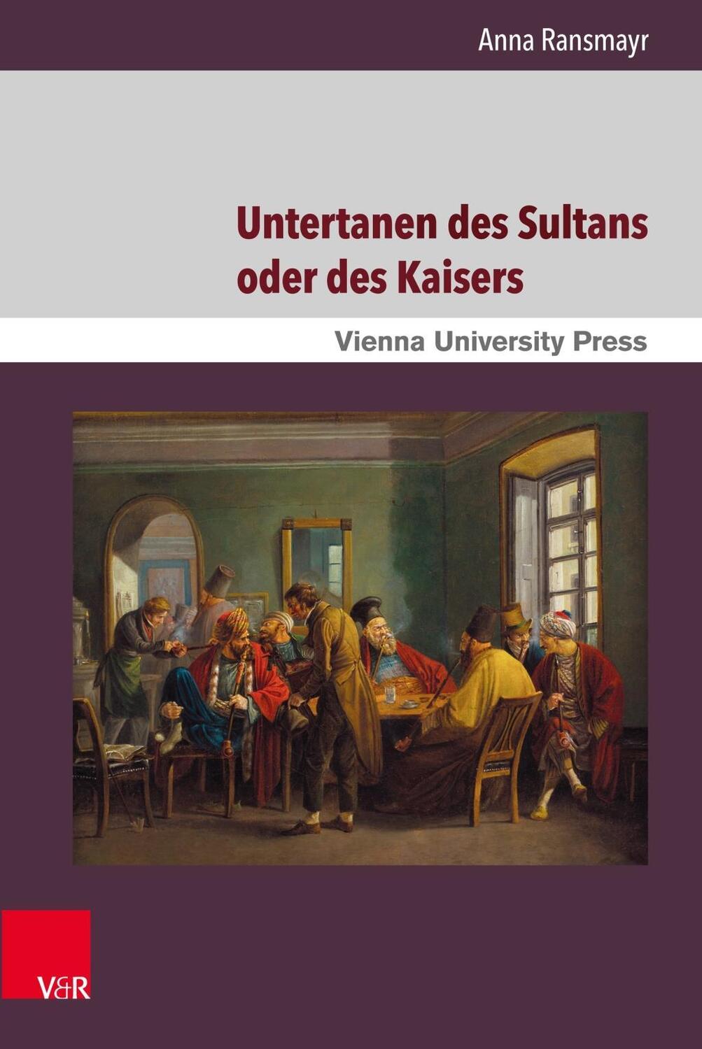 Cover: 9783847107828 | Untertanen des Sultans oder des Kaisers | Anna Ransmayr | Buch | 2018