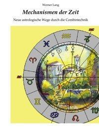 Cover: 9783831101344 | Mechanismen der Zeit - Neue astrologische Wege durch die Combintechnik