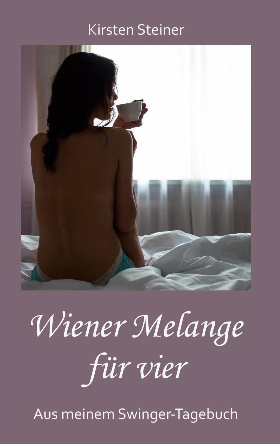 Cover: 9783749471126 | Wiener Melange für vier | Aus meinem Swinger-Tagebuch | Steiner | Buch