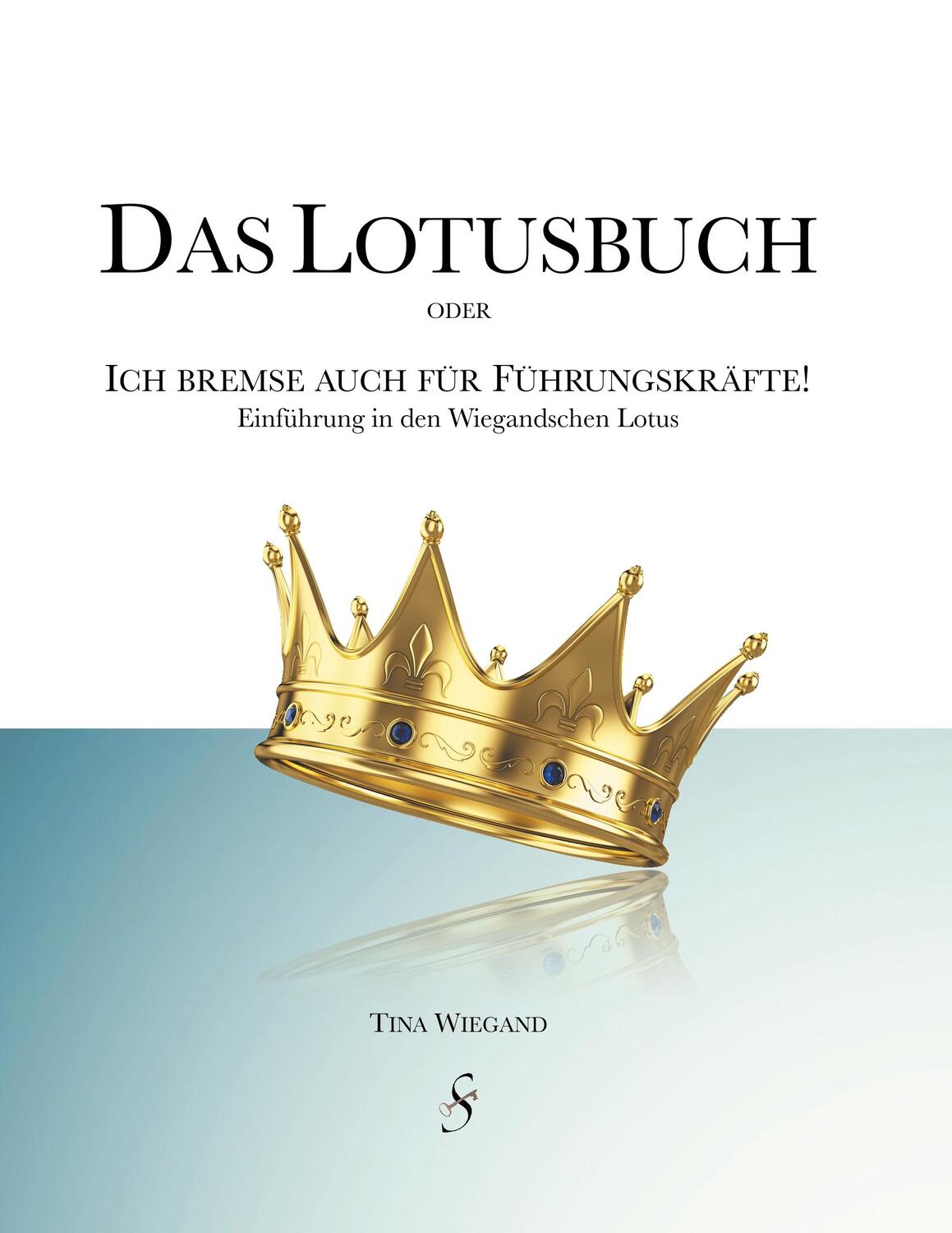 Cover: 9783943746105 | Das Lotusbuch - Ich bremse auch für Führungskräfte | Tina Wiegand