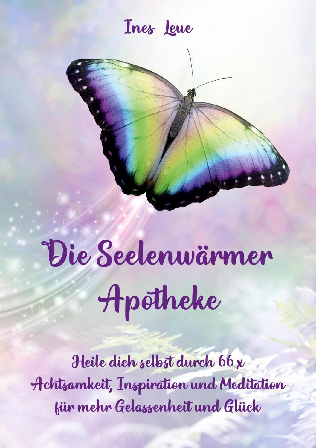 Cover: 9783967381658 | Die Seelenwärmer Apotheke | Ines Leue | Taschenbuch | Paperback | 2021