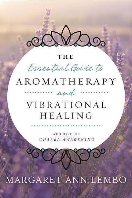 Cover: 9780738743394 | The Essential Guide to Aromatherapy and Vibrational Healing | Lembo