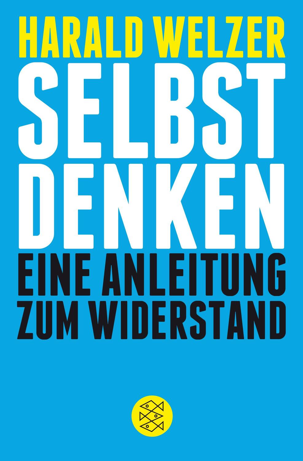Cover: 9783596195732 | Selbst denken | Eine Anleitung zum Widerstand | Harald Welzer | Buch
