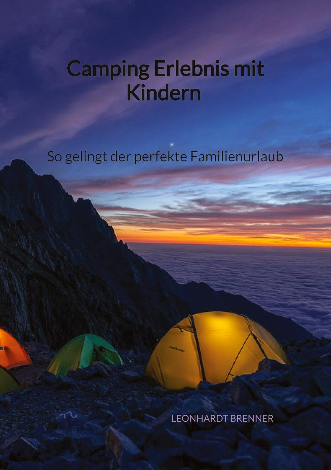 Cover: 9783347941830 | Camping Erlebnis mit Kindern - So gelingt der perfekte Familienurlaub