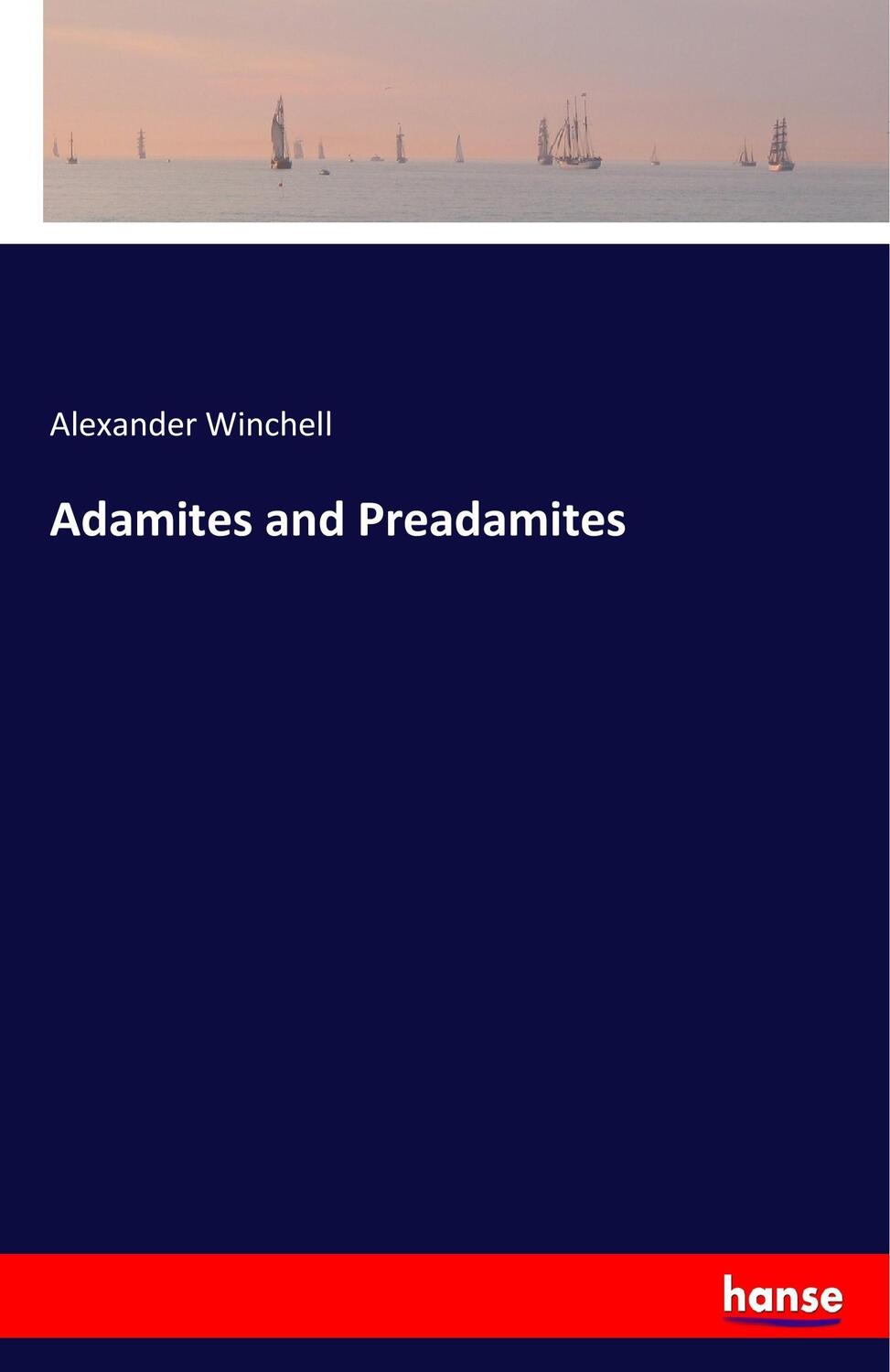 Cover: 9783337366865 | Adamites and Preadamites | Alexander Winchell | Taschenbuch | 56 S.
