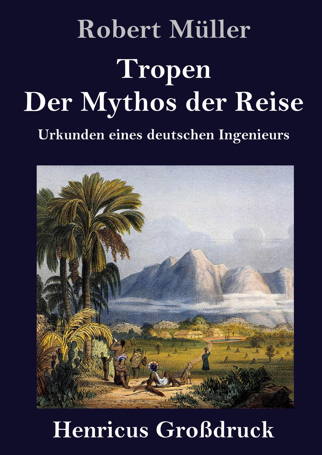 Cover: 9783847847649 | Tropen. Der Mythos der Reise (Großdruck) | Robert Müller | Buch | 2020