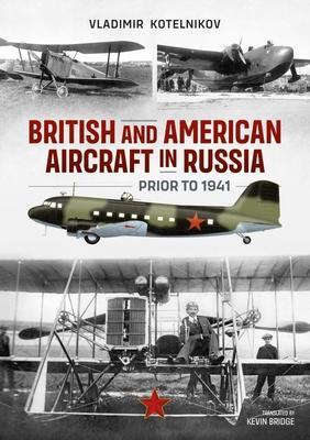 Cover: 9781915070883 | British and American Aircraft in Russia Prior to 1941 | Kotelnikov