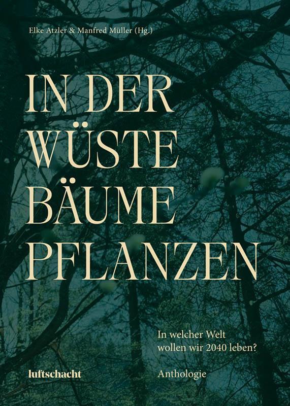 Cover: 9783903422469 | In der Wüste Bäume Pflanzen | In welcher Welt wollen wir 2040 leben?