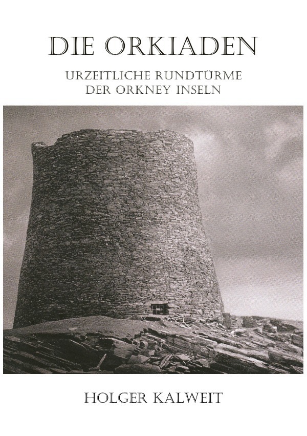 Cover: 9783746729589 | Die Orkiaden - Urzeitliche Rundtürme der Orkney Inseln | Kalweit