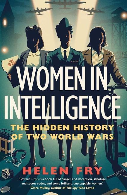 Cover: 9780300260779 | Women in Intelligence | The Hidden History of Two World Wars | Fry