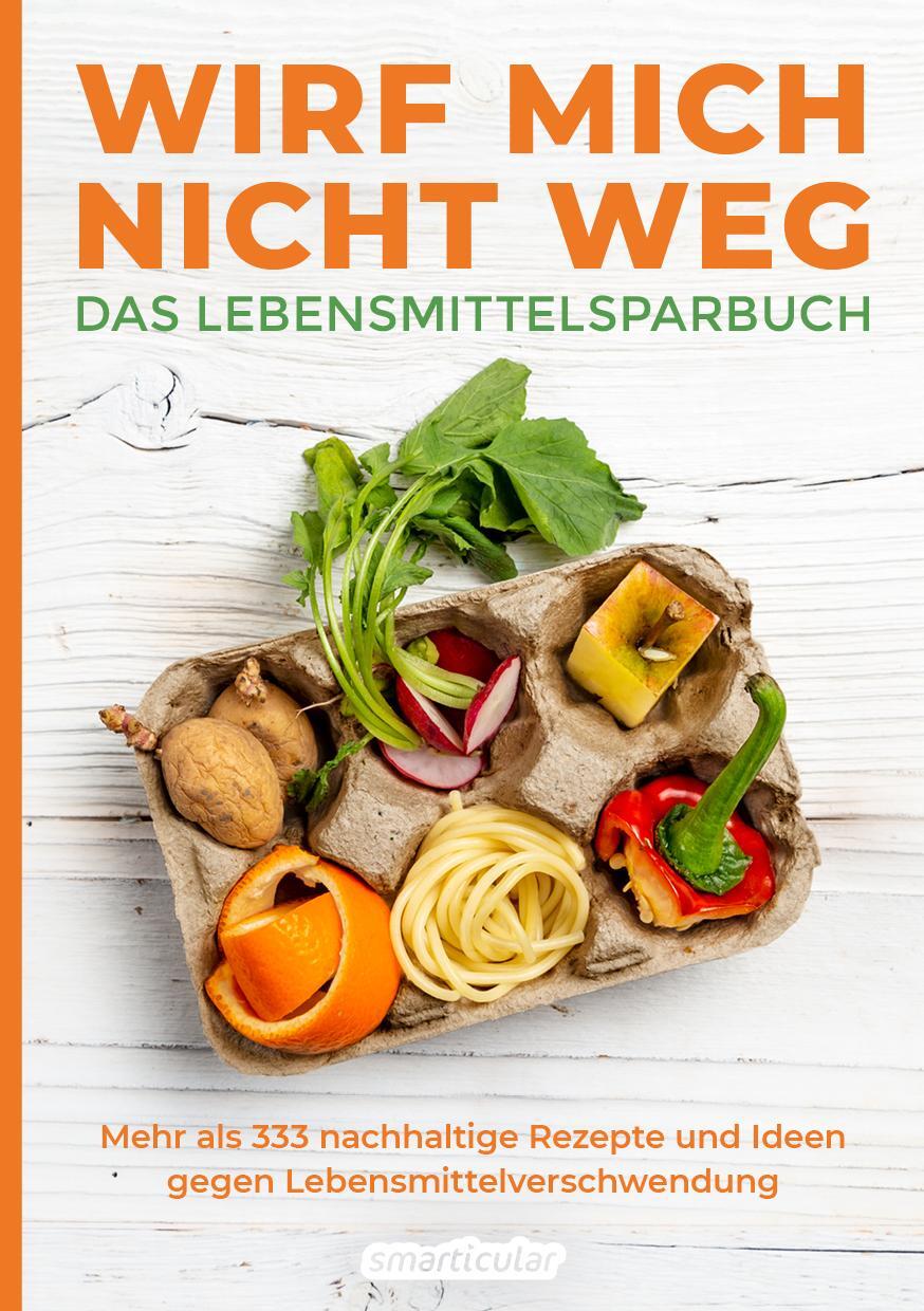 Cover: 9783946658436 | Wirf mich nicht weg - Das Lebensmittelsparbuch | Taschenbuch | Deutsch