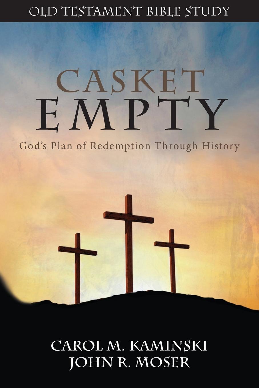 Cover: 9798986728513 | CASKET EMPTY Bible Study | Old Testament | Carol M Kaminski (u. a.)