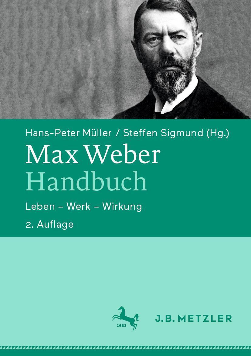 Cover: 9783476051417 | Max Weber-Handbuch | Leben - Werk - Wirkung | Müller (u. a.) | Buch