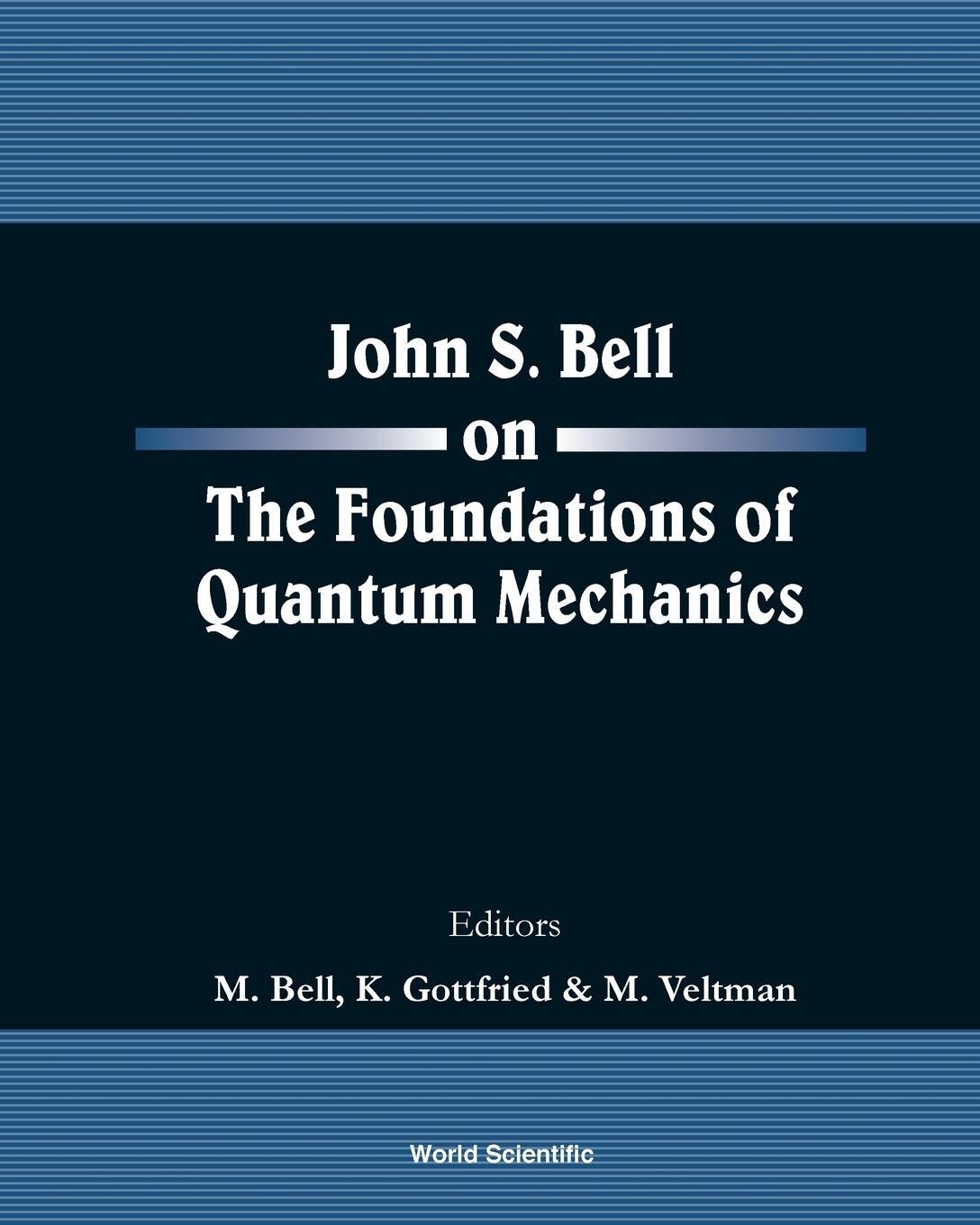 Cover: 9789810246884 | John S Bell on the Foundations of Quantum Mechanics | M. Veltman