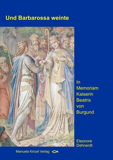 Cover: 9783955440527 | Und Barbarossa weinte | In Memoriam Kaiserin Beatrix von Burgund