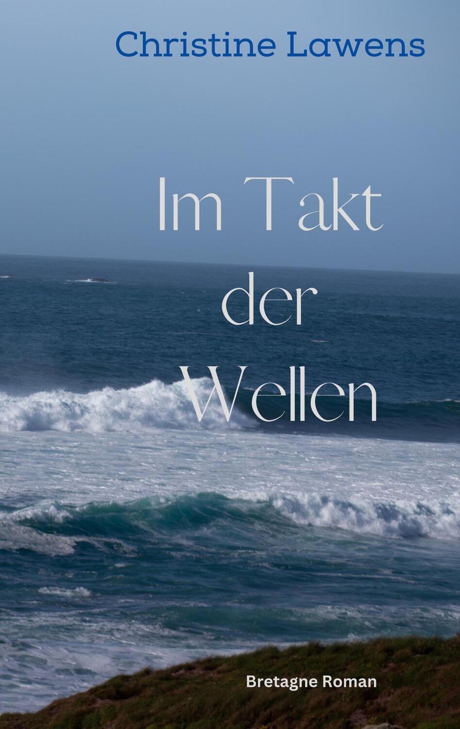 Cover: 9783756863075 | Im Takt der Wellen | Bretagne Roman | Christine Lawens | Taschenbuch