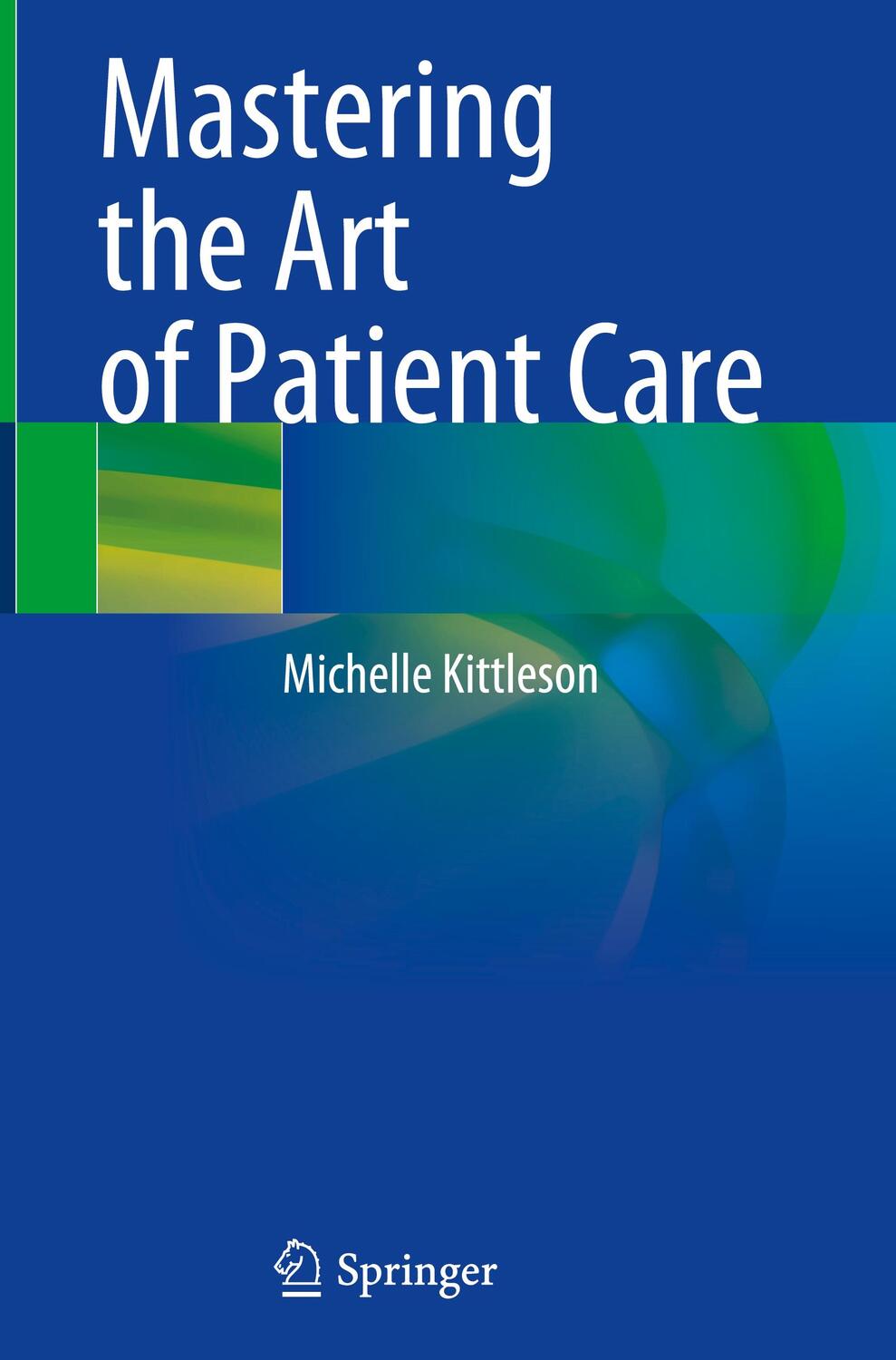 Cover: 9783031209192 | Mastering the Art of Patient Care | Michelle Kittleson | Buch | xxv