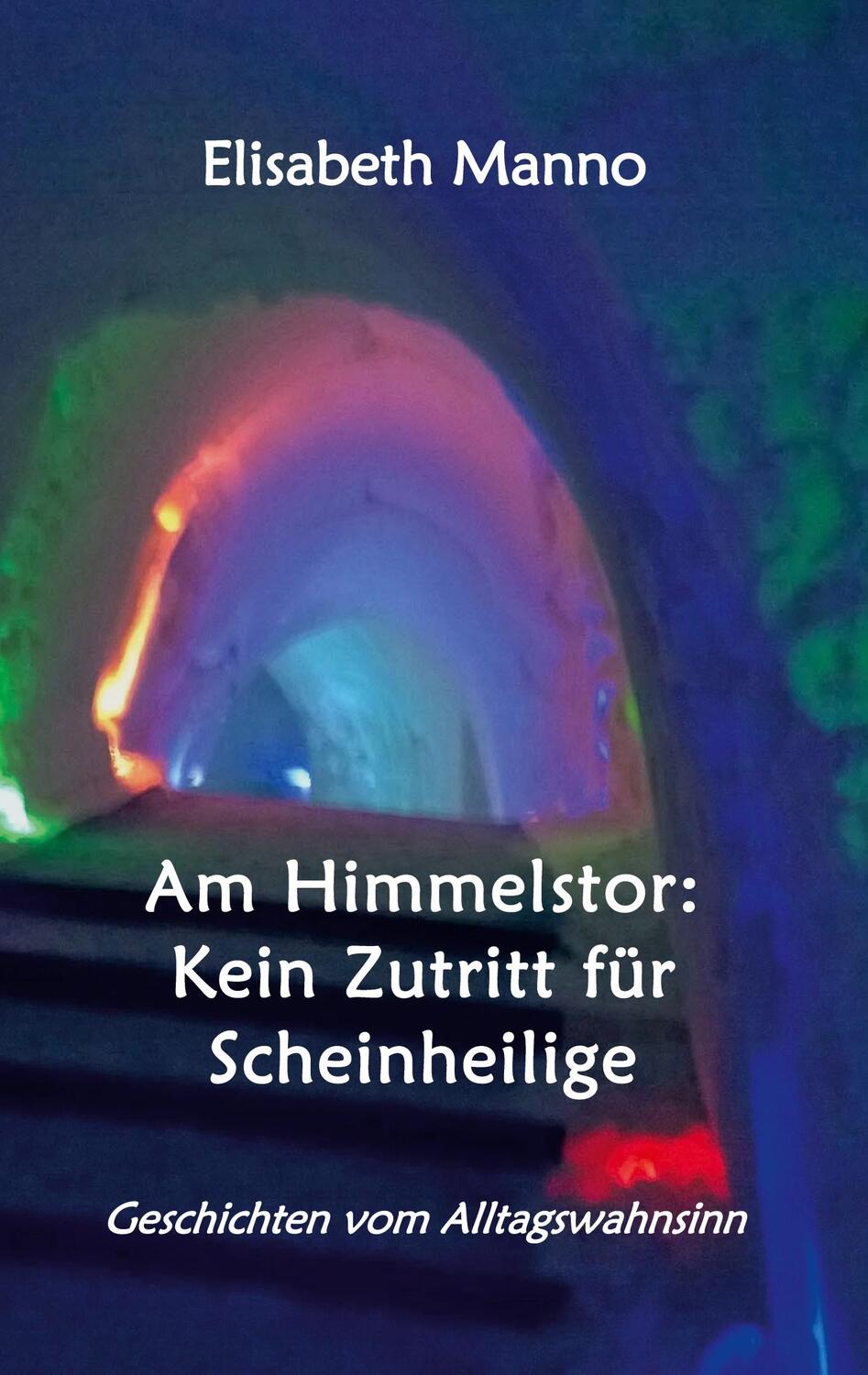 Cover: 9783755768609 | Am Himmelstor: Kein Zutritt für Scheinheilige | Elisabeth Manno | Buch