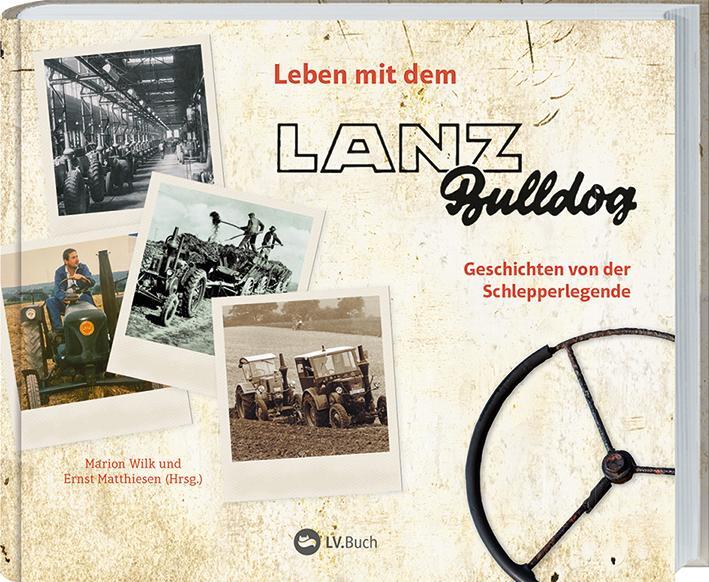 Cover: 9783784356969 | Leben mit dem Lanz Bulldog | Marion Wilk (u. a.) | Buch | 160 S.