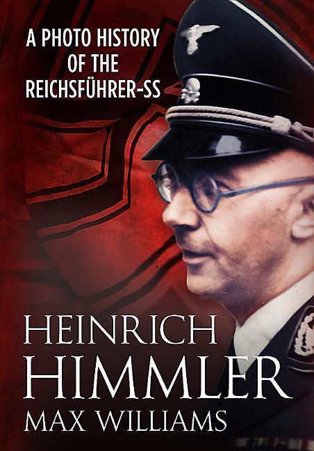 Cover: 9781781554050 | Heinrich Himmler: A Photo History of the Reichsfuhrer-SS | Williams