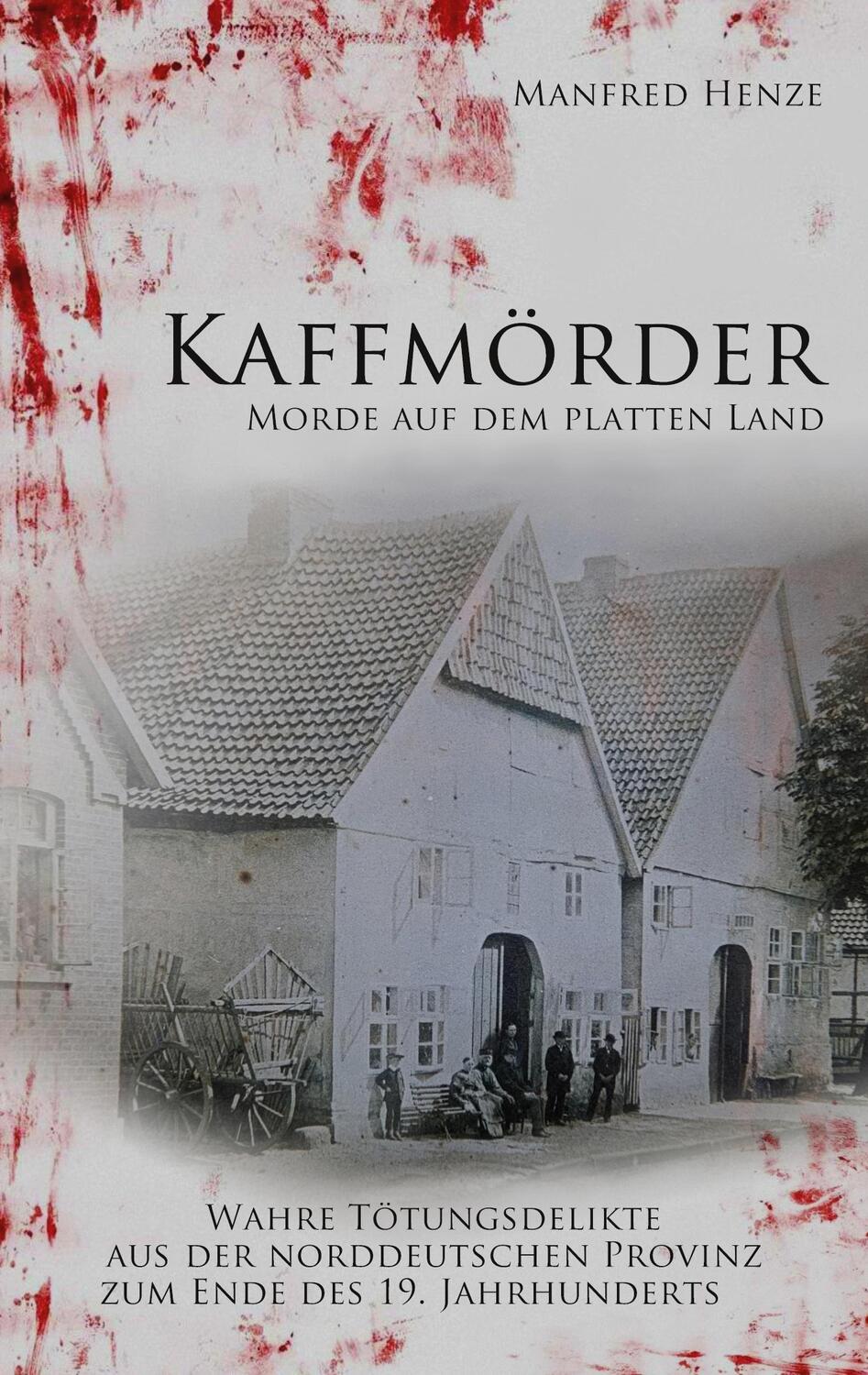 Cover: 9783757891725 | Kaffmörder | Morde auf dem platten Lande | Manfred Henze | Taschenbuch