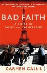 Cover: 9780099498285 | Bad Faith | A History of Family and Fatherland | Carmen Callil | Buch