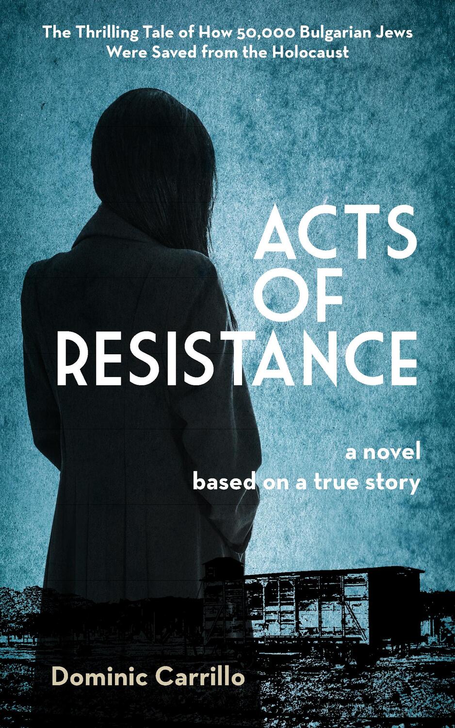 Cover: 9781595801197 | Acts of Resistance: A Novel | Dominic Carrillo | Taschenbuch | 2023