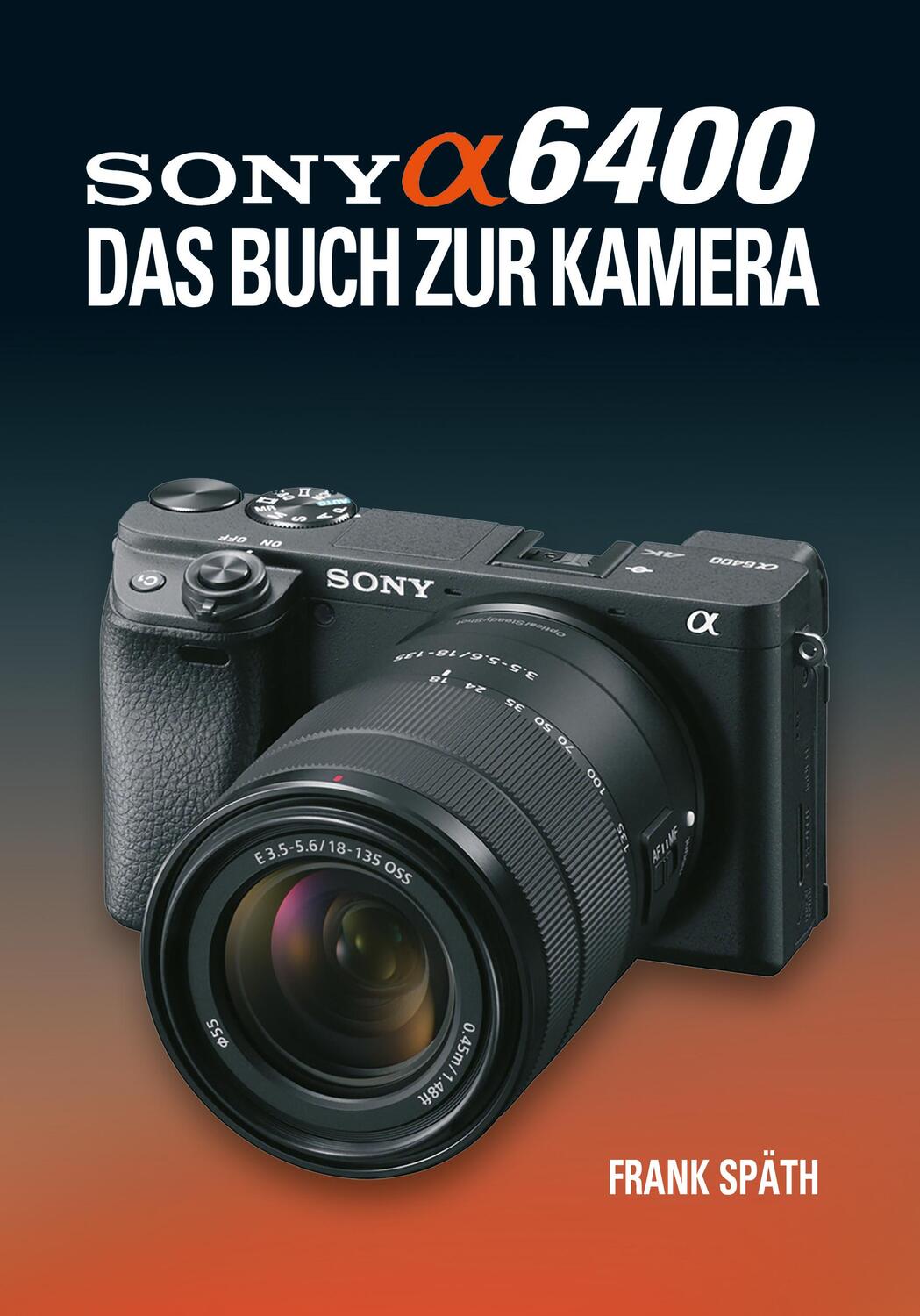 Cover: 9783941761735 | Sony Alpha 6400 DAS BUCH ZUR KAMERA | Frank Späth | Buch | Deutsch