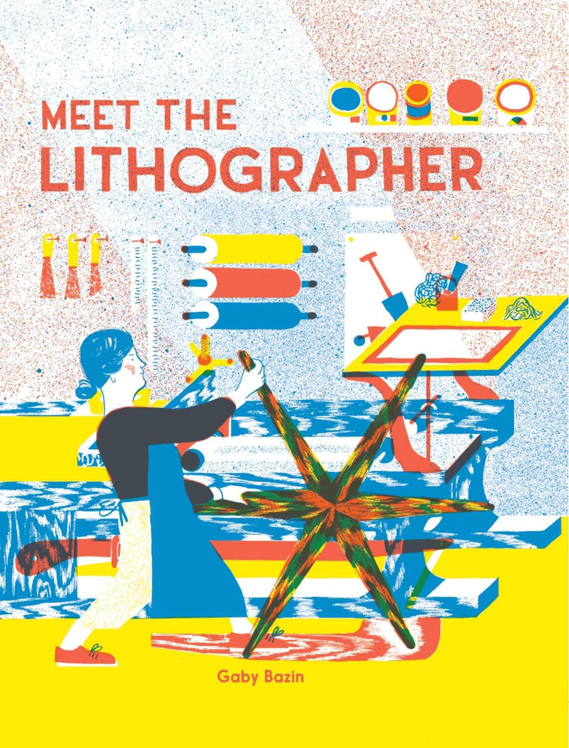 Cover: 9781644231104 | Meet the Lithographer | Gaby Bazin | Buch | 2023 | EAN 9781644231104