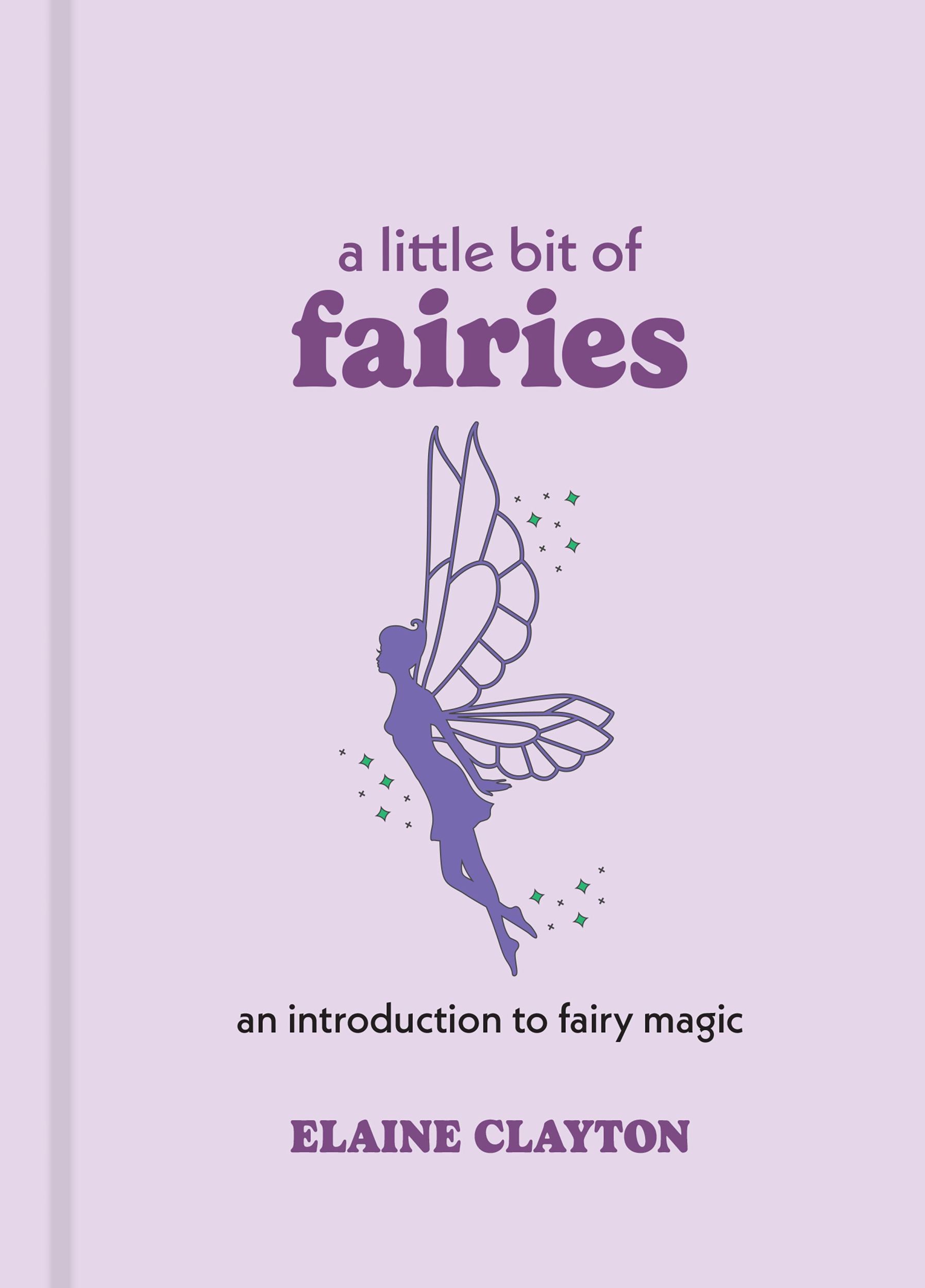 Cover: 9781454928720 | A Little Bit of Fairies | An Introduction to Fairy Magic | Clayton