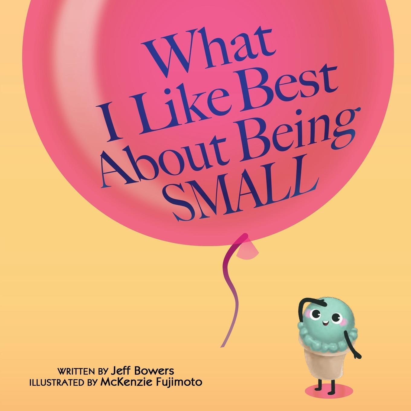 Cover: 9781684339297 | What I Like Best About Being Small | Jeff Bowers | Taschenbuch | 2022