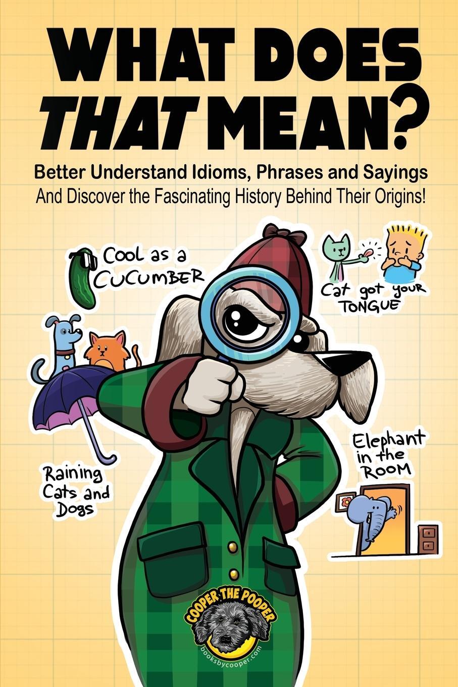 Cover: 9781953884466 | What Does That Mean? | Cooper The Pooper | Taschenbuch | Paperback