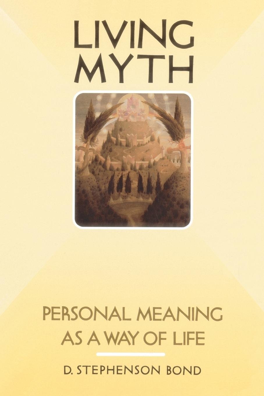 Cover: 9781570626845 | Living Myth | Personal Meaning as a Way of Life | D. Stephenson Bond
