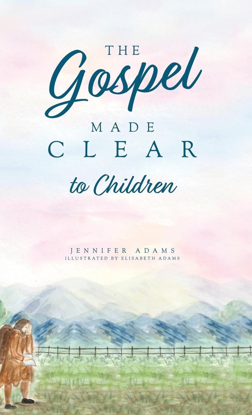 Cover: 9781952599392 | The Gospel Made Clear to Children | Jennifer Adams | Buch | Englisch