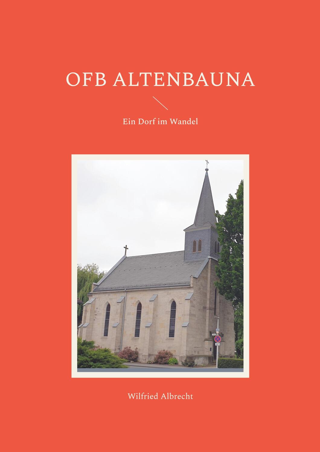 Cover: 9783757810757 | OFB Altenbauna | Ein Dorf im Wandel | Wilfried Albrecht | Taschenbuch