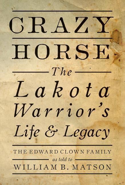 Cover: 9781423657972 | Crazy Horse | The Lakota Warrior's Life and Legacy | William Matson
