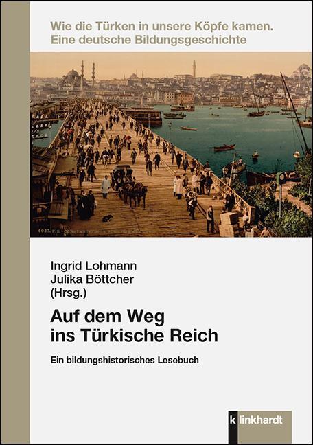 Cover: 9783781525191 | Auf dem Weg ins Türkische Reich | Ein bildungshistorisches Lesebuch
