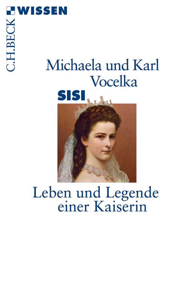 Cover: 9783406660894 | Sisi | Leben und Legende einer Kaiserin | Karl Vocelka (u. a.) | Buch