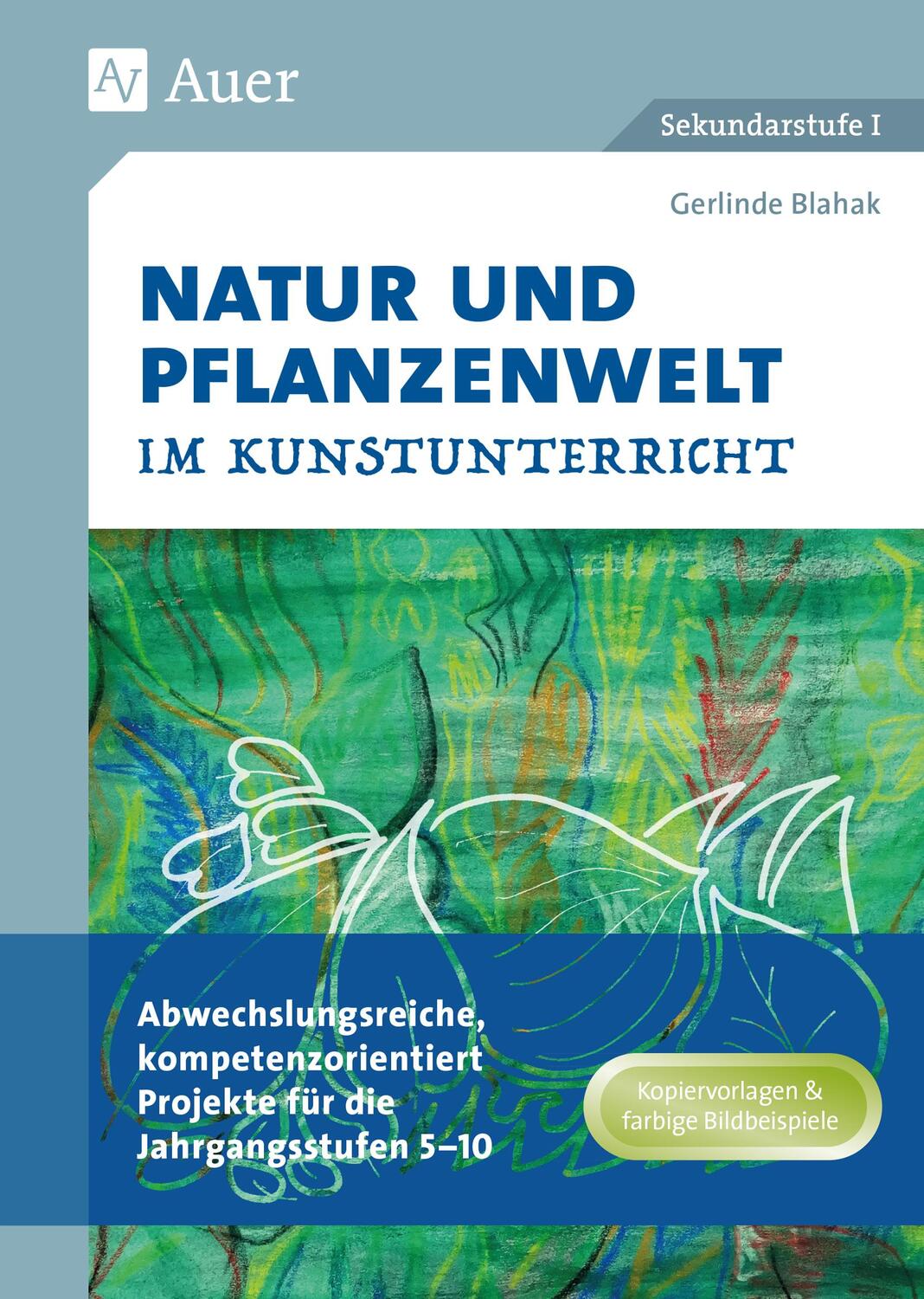 Cover: 9783403082224 | Natur und Pflanzenwelt im Kunstunterricht | Gerlinde Blahak | Deutsch