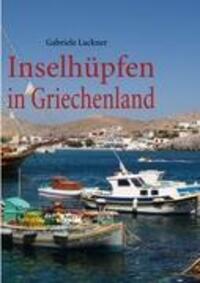 Cover: 9783839147351 | Inselhüpfen in Griechenland | Gabriele Lackner | Taschenbuch