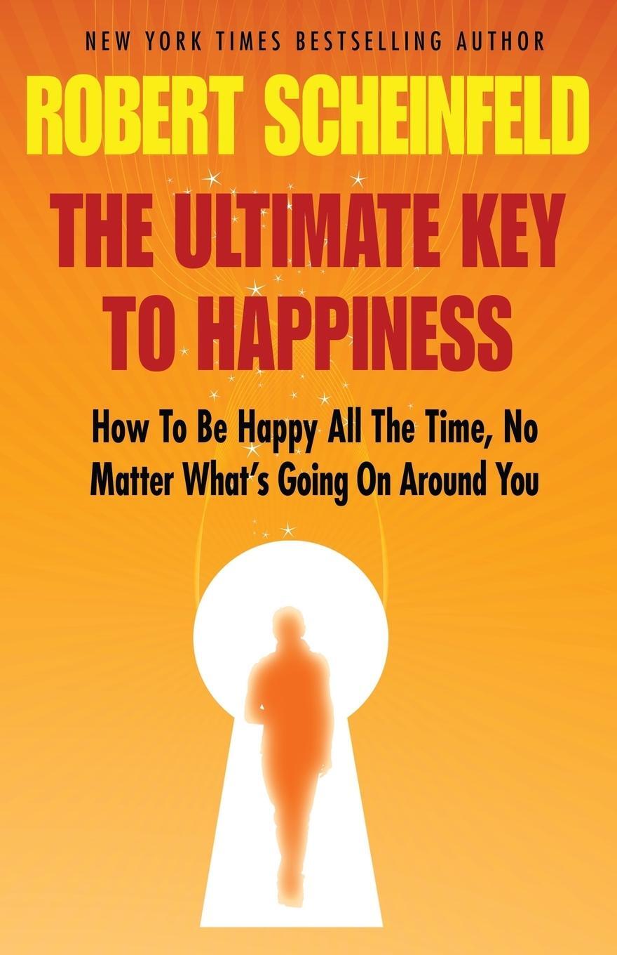 Cover: 9780983818328 | The Ultimate Key to Happiness | Robert A. Scheinfeld | Taschenbuch