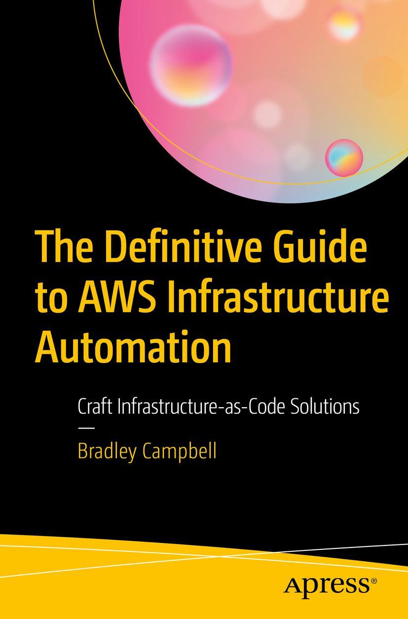 Cover: 9781484253977 | The Definitive Guide to AWS Infrastructure Automation | Campbell | xiv