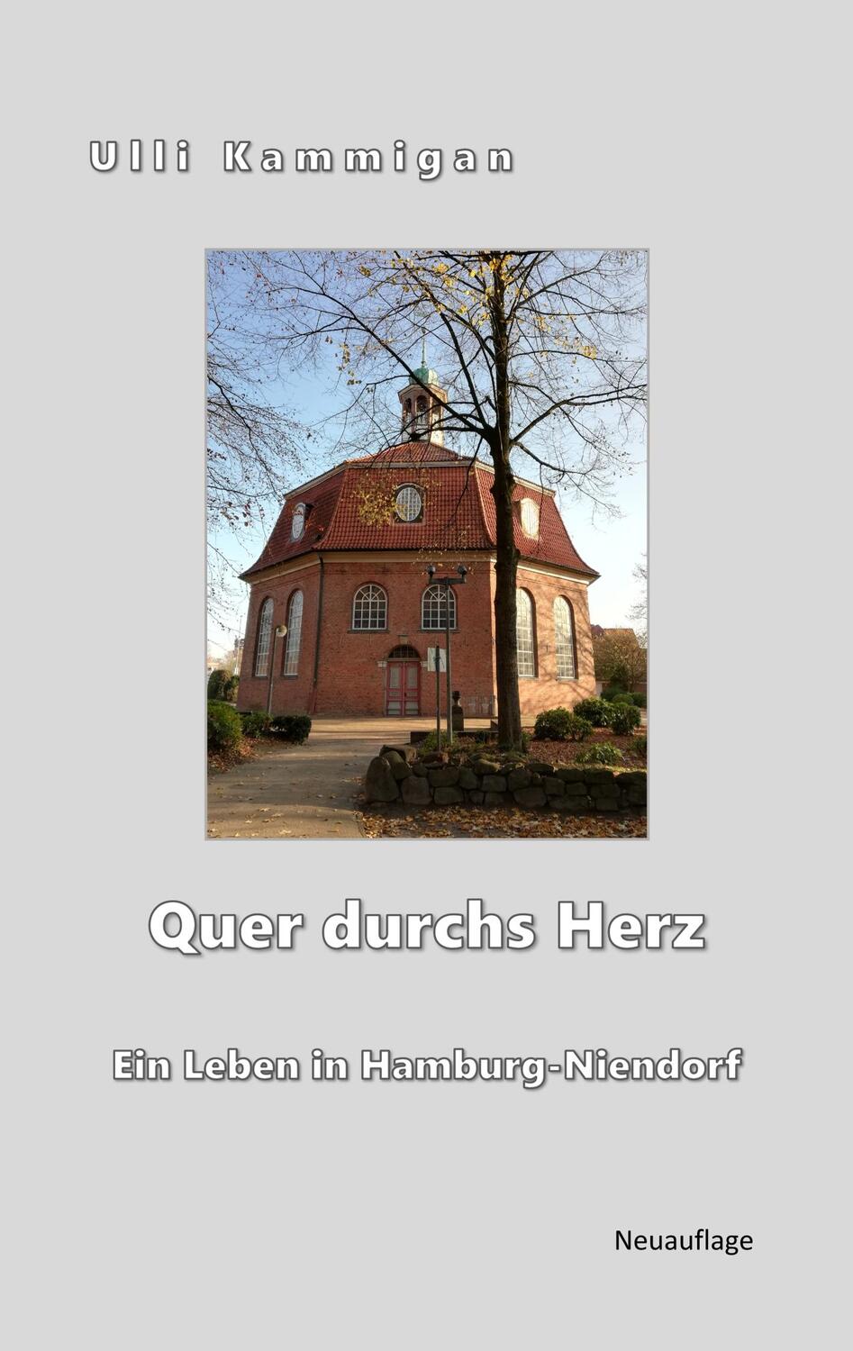 Cover: 9783750412583 | Quer durchs Herz | Ein Leben in Hamburg-Niendorf | Ulli Kammigan