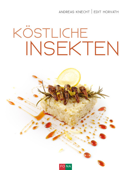 Cover: 9783037806166 | Köstliche Insekten | Andreas Knecht (u. a.) | Buch | 160 S. | Deutsch