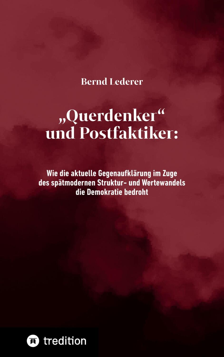 Cover: 9783347718449 | "Querdenker" und Postfaktiker | Bernd Lederer | Taschenbuch
