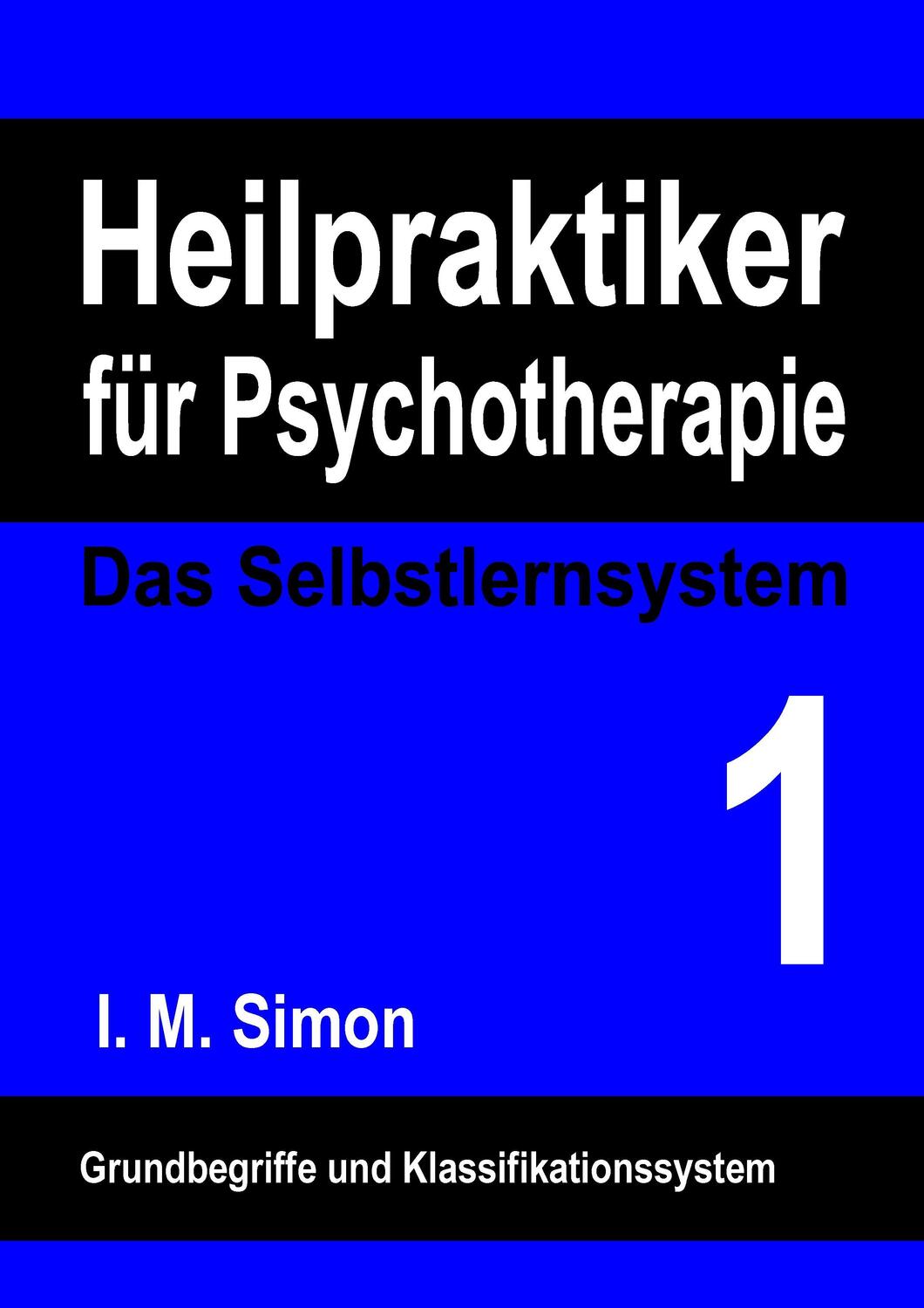 Cover: 9783738604382 | Heilpraktiker für Psychotherapie. Das Selbstlernsystem Band 1 | Simon