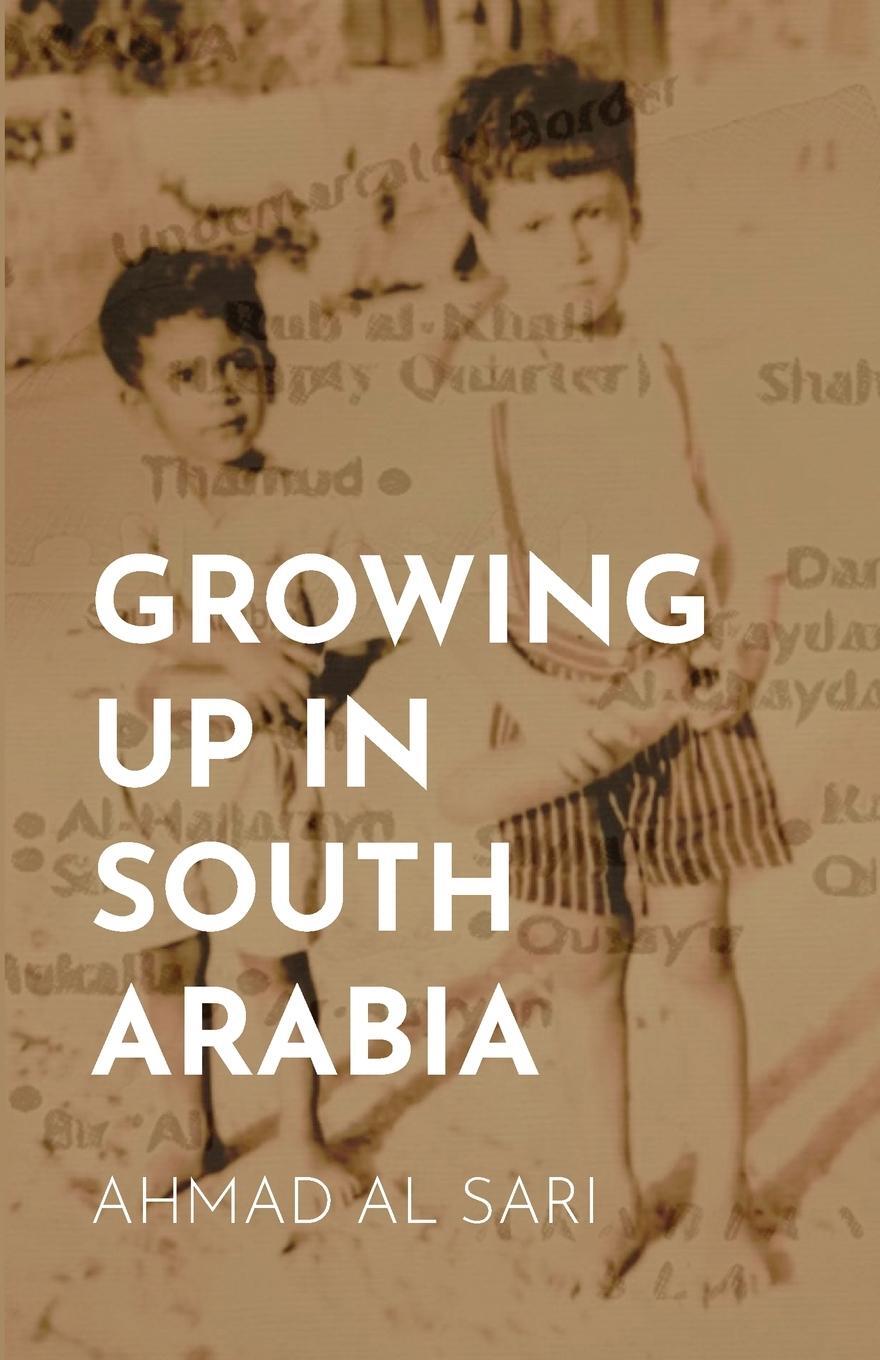 Cover: 9781954020382 | Growing Up in South Arabia | Ahmad Al Sari | Taschenbuch | Paperback