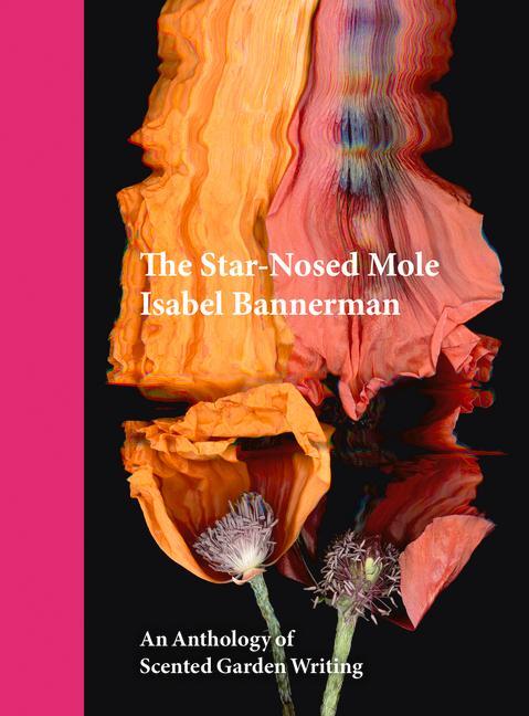 Cover: 9781910258453 | The Star-Nosed Mole | An Anthology of Scented Garden Writing | Buch